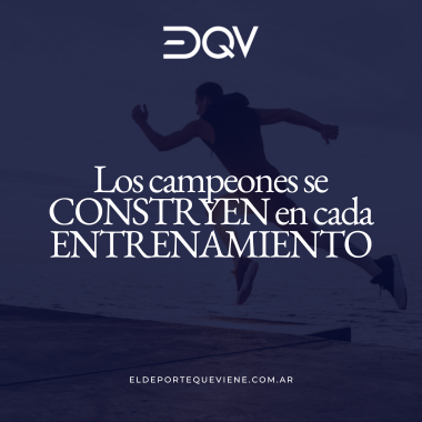 Los campeones se construyen en los entrenamientos